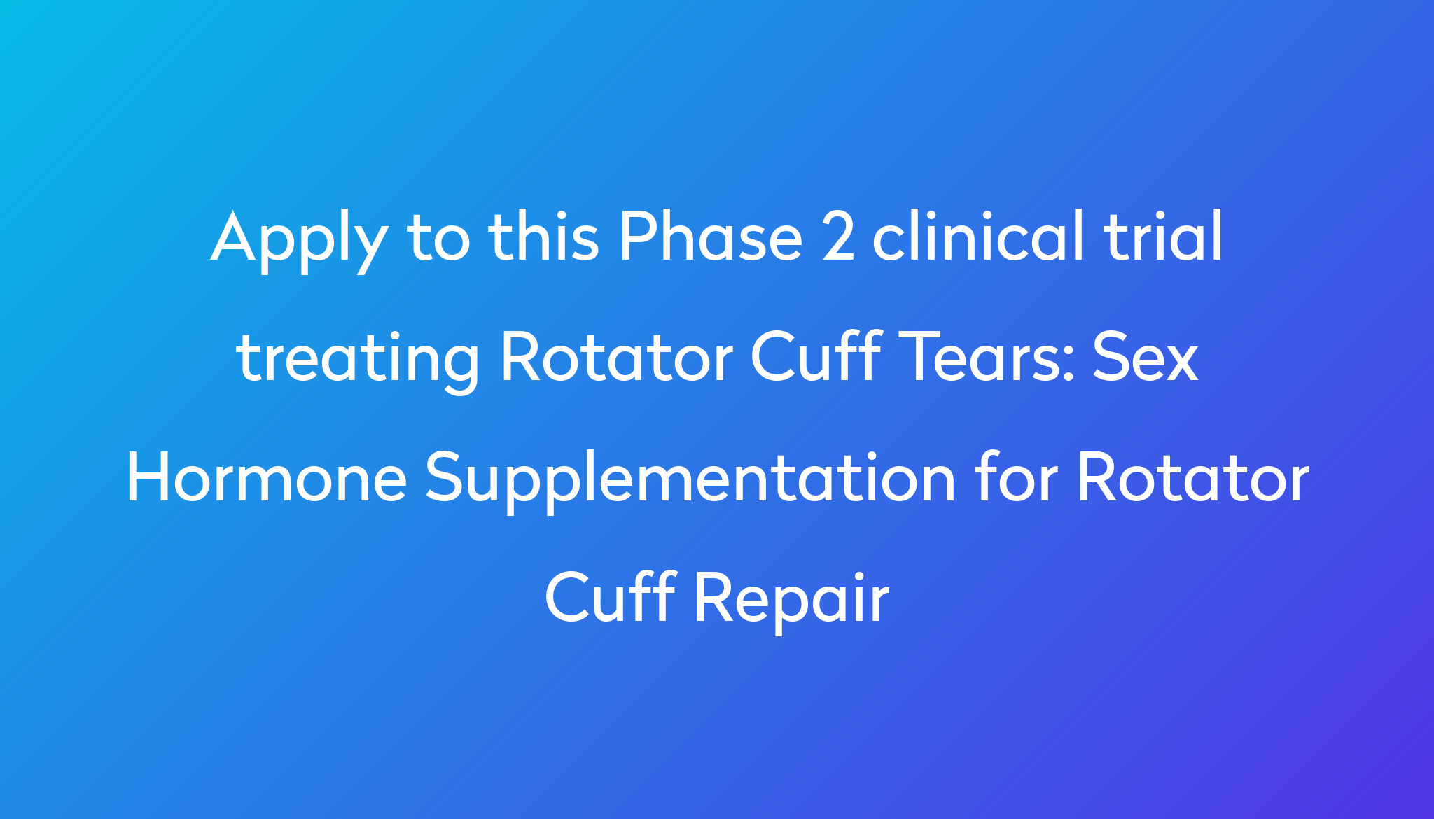 Sex Hormone Supplementation For Rotator Cuff Repair Clinical Trial 2024 Power 5509